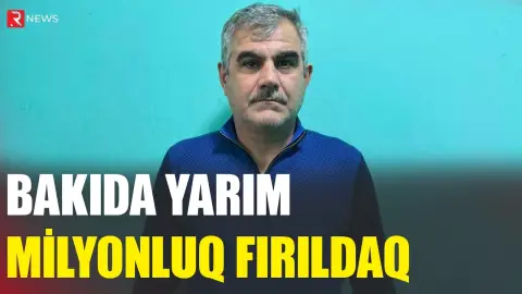 Bakıda yarım milyonluq fırıldaq - Həbs edilən var - RTV