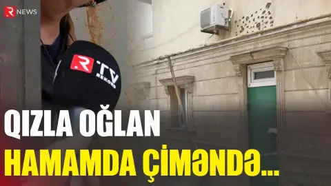 "Qızla oğlan hamamda çiməndə boğulublar" - Xətaidəki FACİƏNİN təfərrüatları - RTV