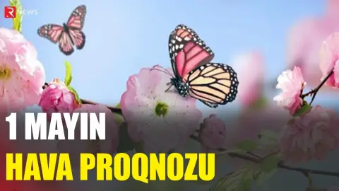 1 mayın hava proqnozu açıqlandı - RTV