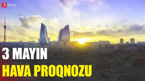 3 mayın hava proqnozu açıqlandı - RTV