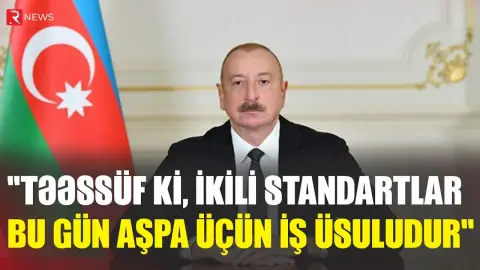 Azərbaycan Prezidenti: Təəssüf ki, ikili standartlar bu gün AŞPA üçün bir növ iş üsuludur - RTV