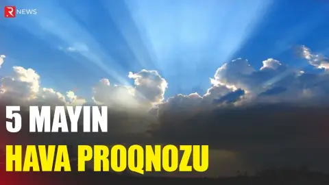 5 mayın hava proqnozu açıqlandı - RTV