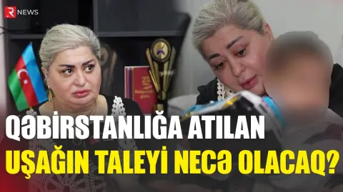 2 yaşlı uşağı kimin atdığı bəlli oldu: Şok detallar - RTV