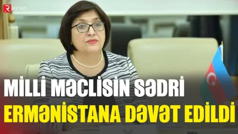 Milli Məclisinin sədri Ermənistana dəvət edildi - RTV