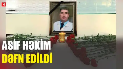 Asif həkim dəfn edildi - RTV