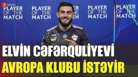 Elvin Cəfərquliyevi Avropa klubu istəyir - RTV