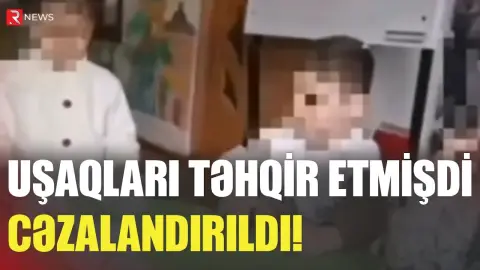 Uşaqları təhqir edən tərbiyəçi işdən çıxarıldı - RTV