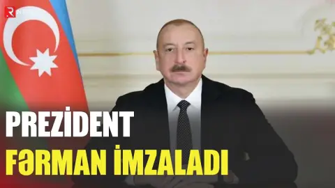 Prezident fərman imzaladı - RTV
