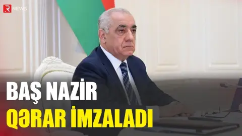 Baş nazir qərar imzaladı - RTV