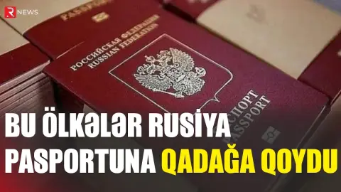 Bu ölkələr Rusiya pasportuna qadağa qoydu - RTV