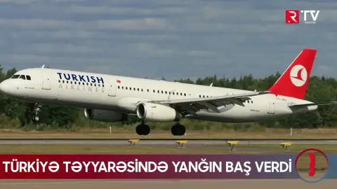 Türkiyə təyyarəsində yanğın baş verdi - RTV
