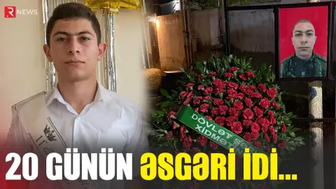 20 günün əsgəri vəfat etdi - RTV