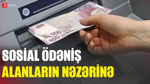 Sosial ödəniş alanların nəzərinə - RTV