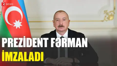 Prezident fərman imzaladı - RTV