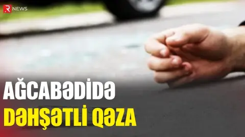 14 yaşlı oğlanı maşınla vurub öldürdü - RTV