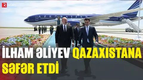 İlham Əliyev Qazaxıstana səfər etdi - RTV