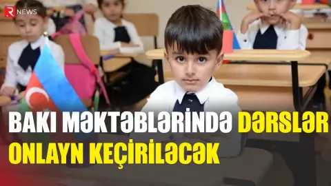 Bu həftə Bakı məktəblərində tədris necə aparılacaq? - RTV