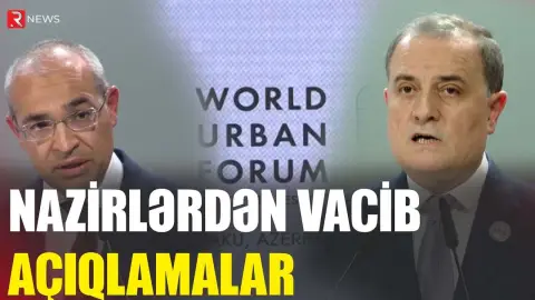 WUF13-ün üçüncü günü: Nazirlərdən vacib açıqlamalar - RTV