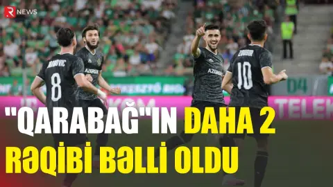 “Qarabağ”ın daha 2 rəqibi bəlli oldu - RTV
