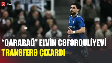 “Qarabağ” Elvin Cəfərquliyevi transferə çıxardı - RTV
