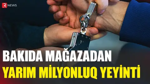 Bu mağazada yarım milyonluq yeyinti - Menecer həbs edildi - RTV