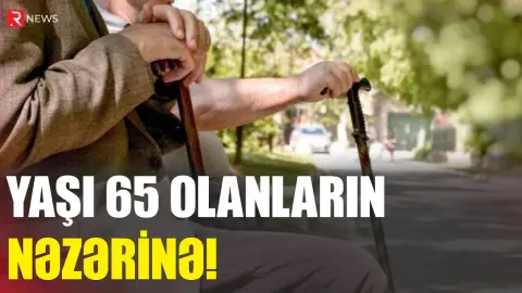 Yaşı 65 olanların nəzərinə: 2030-cu ilə qədər... - RTV