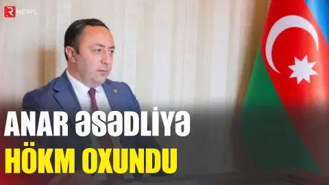 Anar Əsədli ilə bağlı QƏRAR - RTV