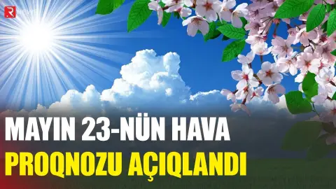 Mayın 23-nün hava proqnozu - RTV