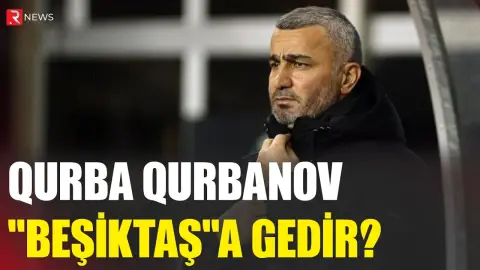 Qurban Qurbanov "Beşiktaş"a gedir? - Klubdan RƏSMİ AÇIQLAMA - RTV