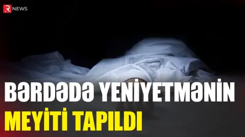 Bərdədə yeniyetmənin meyiti tapıldı - RTV
