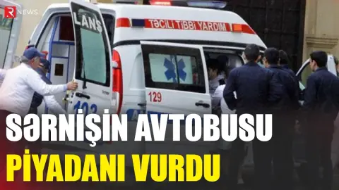 Sərnişin avtobusu piyadanı vurdu - RTV