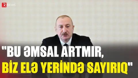 "Bu əmsal artmır, biz elə yerində sayırıq" - RTV
