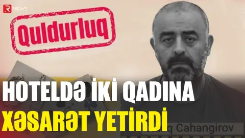 Hoteldə iki qadına xəsarət yetirdi, qızıllarını ələ keçirdi - RTV