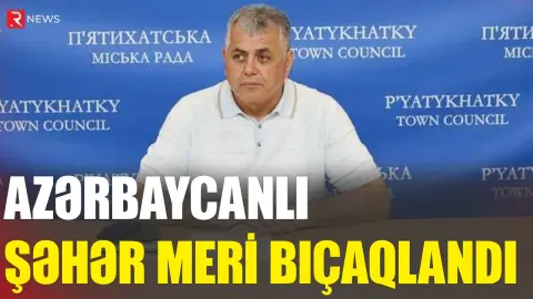 Ukraynada azərbaycanlı şəhər meri BIÇAQLANDI - RTV