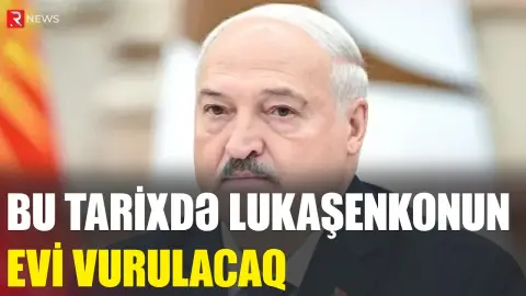 Bu tarixdə Lukaşenkonun evi VURULACAQ - RTV