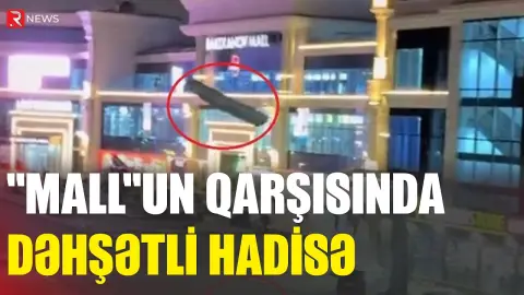 Bakıda "Mall"un qarşısında dəhşətli HADİSƏ - RTV