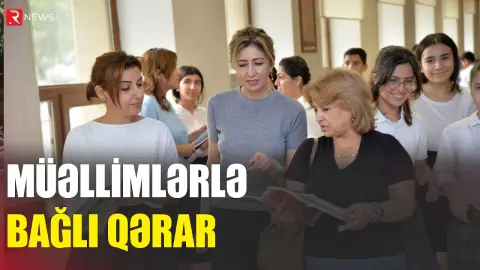 Müəllimlərlə bağlı GÖZLƏNİLMƏZ QƏRAR verildi - RTV