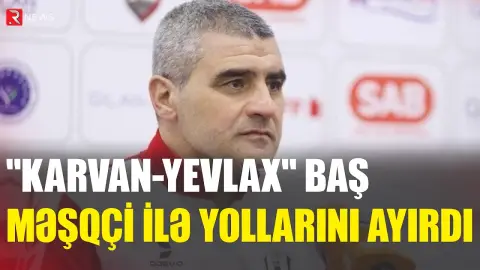“Karvan-Yevlax” baş məşqçisi ilə yollarını ayırdı - RTV