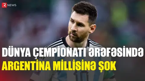 Dünya çempionatı ərəfəsində Argentina millisinə şok - RTV
