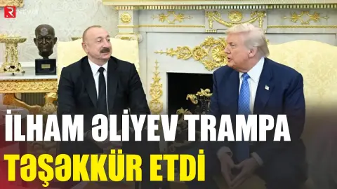 İlham Əliyev Donald Trampa təşəkkür etdi - RTV