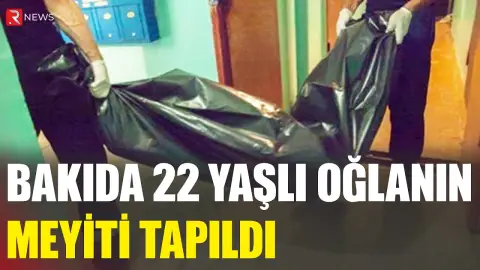 Bakıda evdən 22 yaşlı oğlanın meyiti tapıldı - RTV