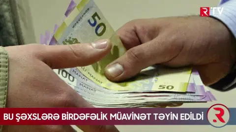 Bu şəxslərə birdəfəlik müavinət təyin edildi - RTV