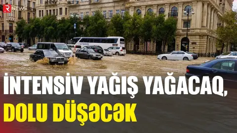İntensiv yağış yağacaq, dolu düşəcək - Xəbərdarlıq - RTV