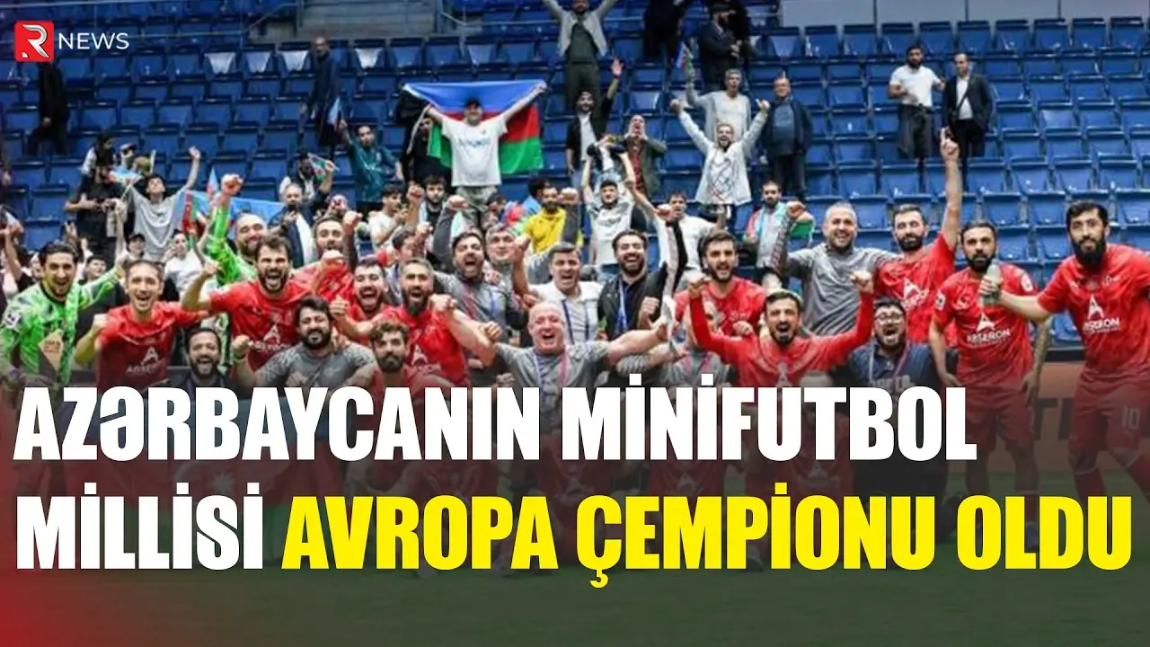 Azərbaycan minifutbol millisi Avropa çempionu oldu - RTV