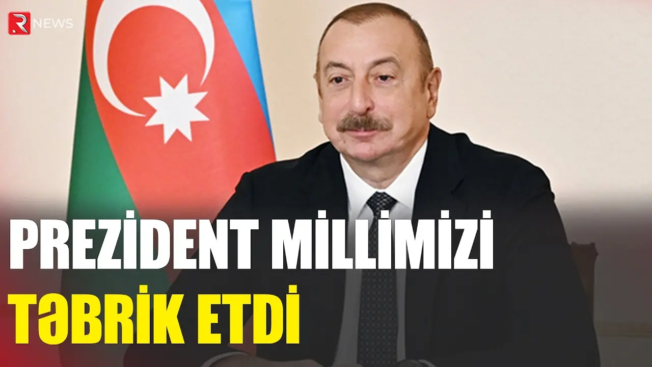 Prezident millimizi təbrik etdi - RTV