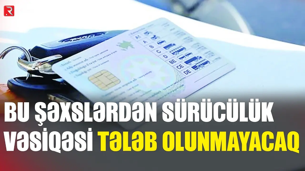 Azərbaycanda bu şəxslərdən sürücülük vəsiqəsi tələb olunmayacaq - RTV