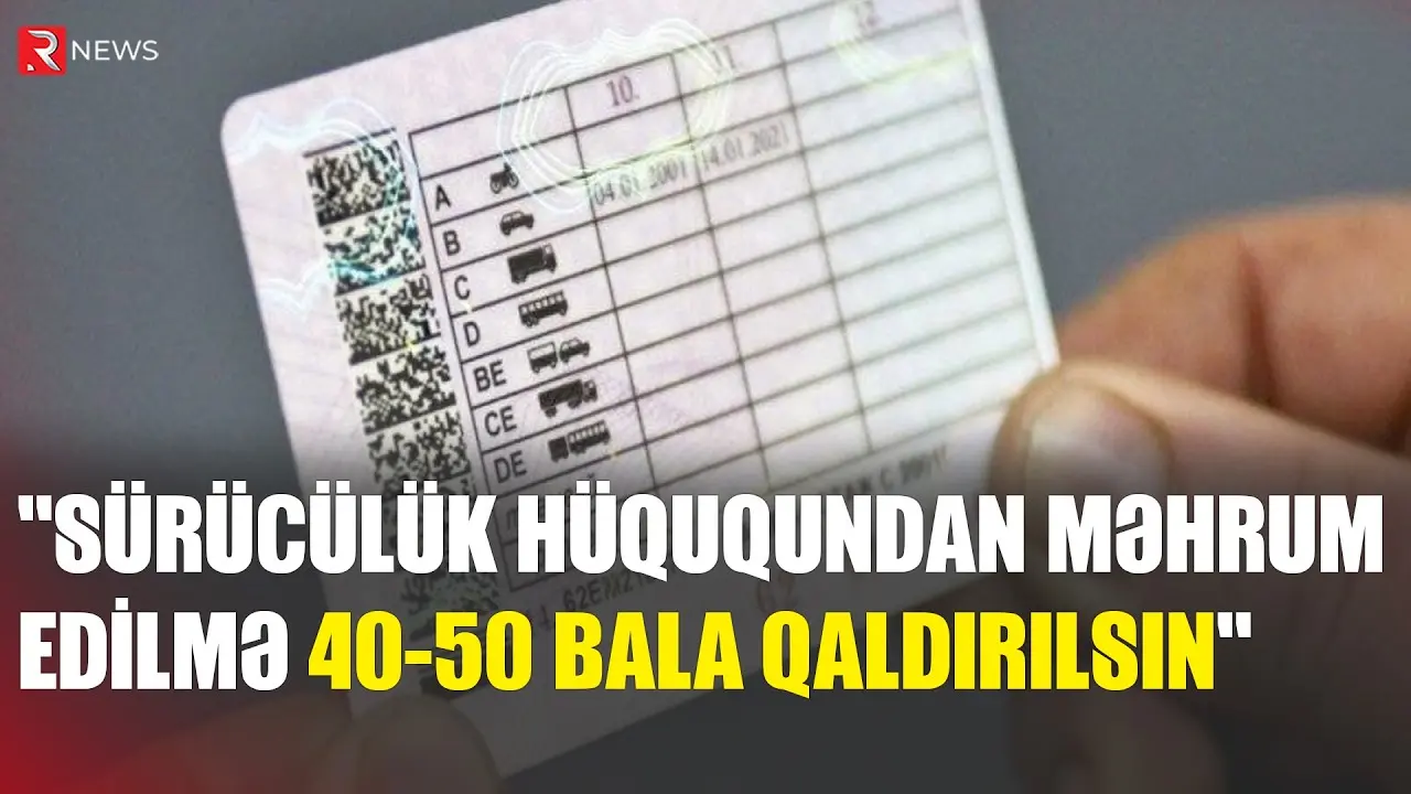 "Sürücülük hüququndan məhrum edilmə 40-50 bala qaldırılsın"- Deputatdan təklif - RTV