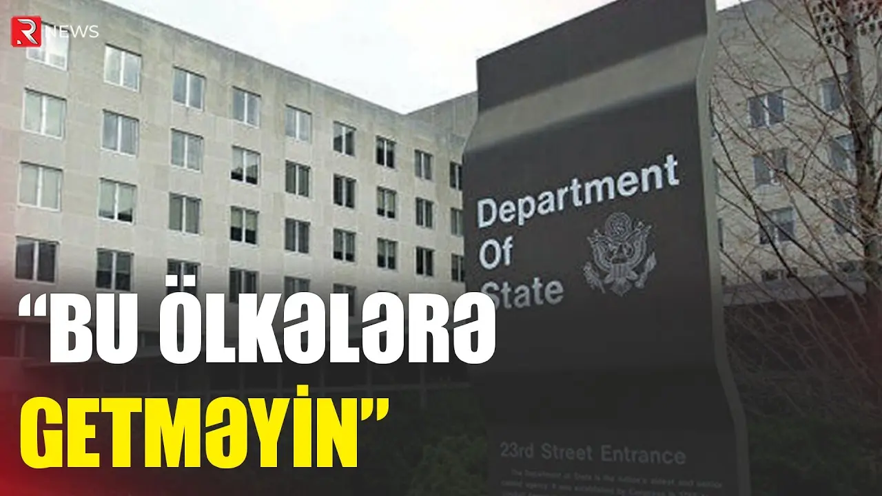 Bu ölkələrə getməyin - ABŞ-dən XƏBƏRDARLIQ