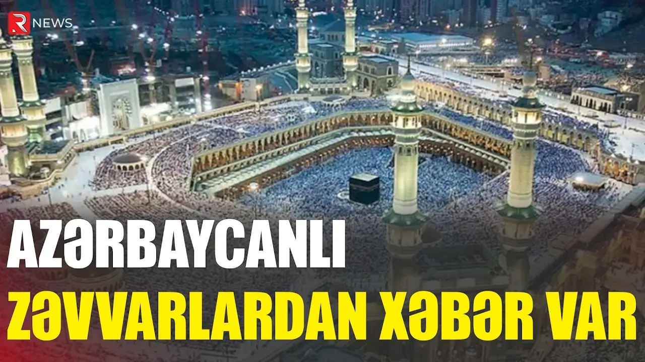 Azərbaycanlı zəvvarlardan xəbər var - RTV