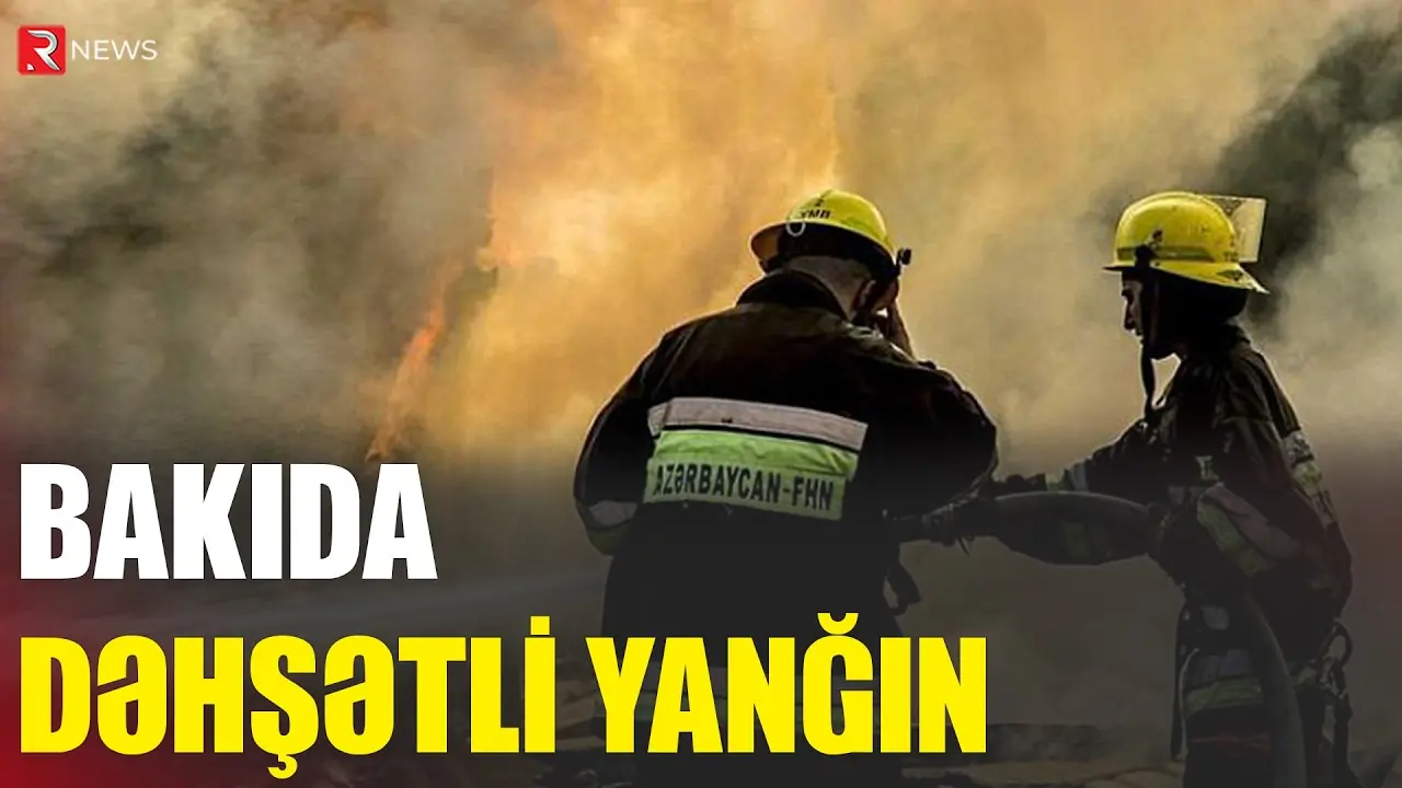 Bakıda dəhşətli yanğın - RTV